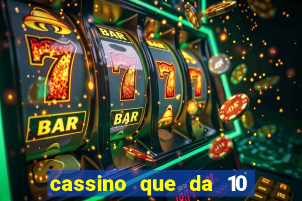 cassino que da 10 reais no cadastro